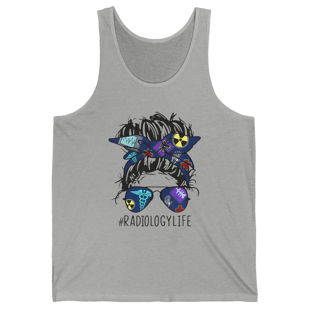 Radiology Life Radiologist Rad Tech Messy Hair Bun Glasses Unisex Jersey Tank