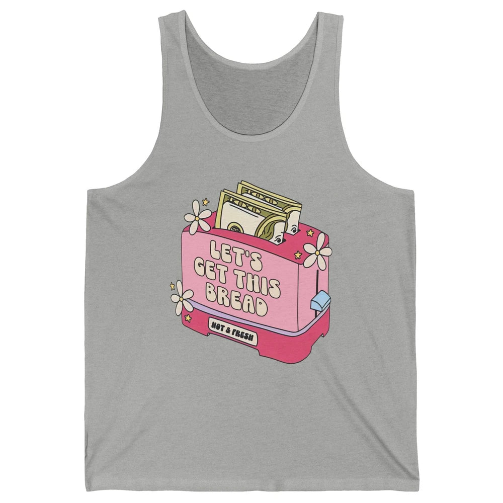 Dollar Sign Let's Get Bread Positive Self Love Inspirational Unisex Jersey Tank