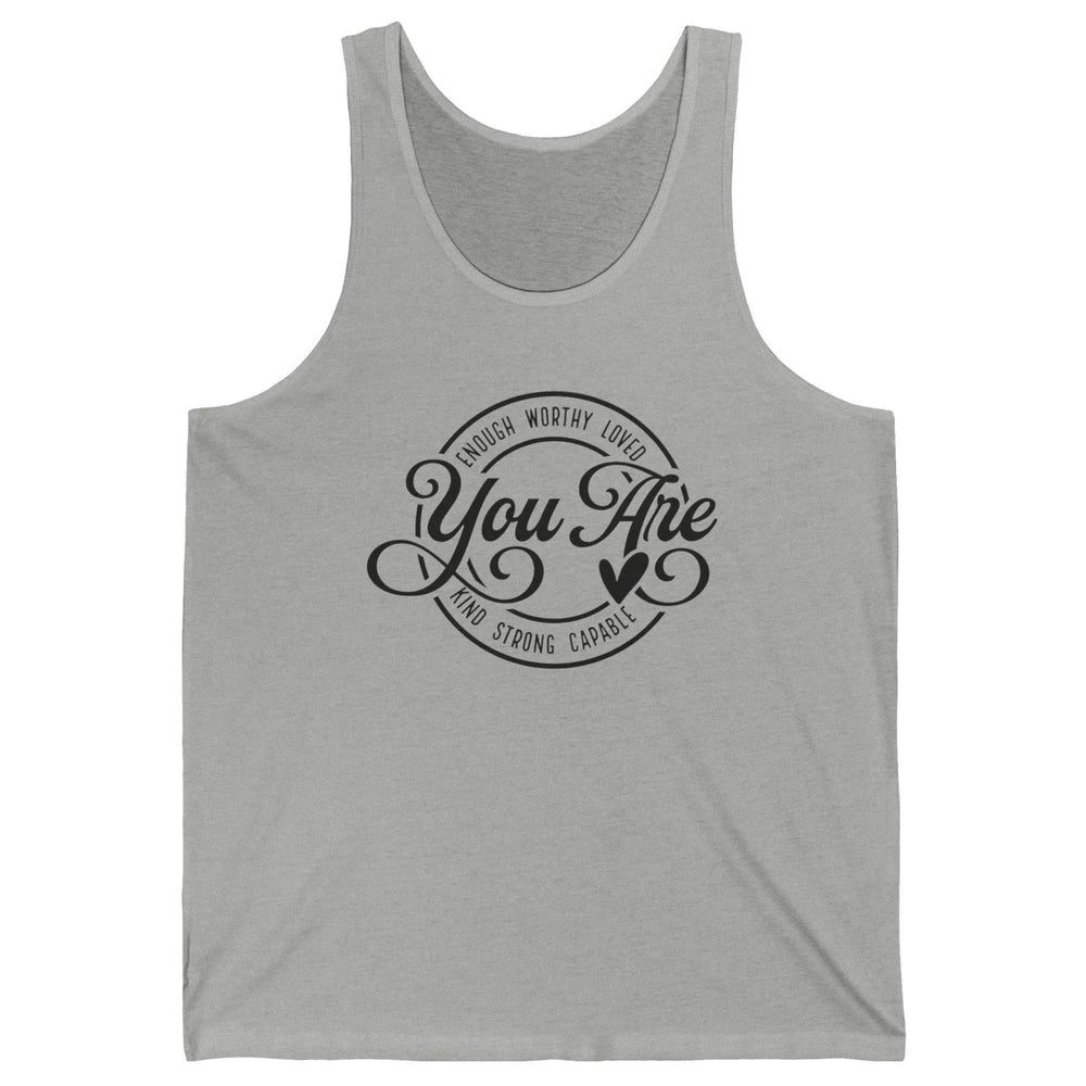 You Are Enough Worthy Inspirational Motivational Quotes Unisex Jersey Tank