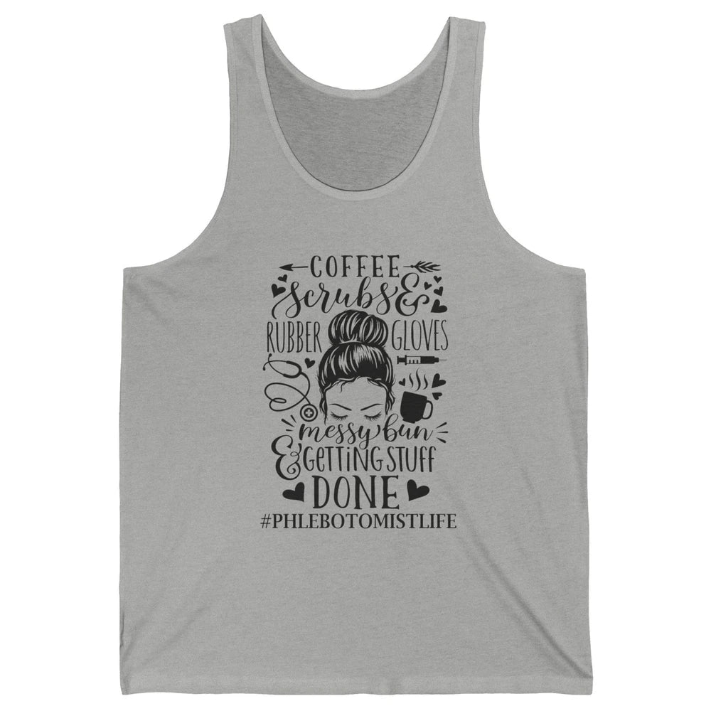 Phlebotomist Life Messy Bun Coffee Scrubs And Rubber Gloves Unisex Jersey Tank