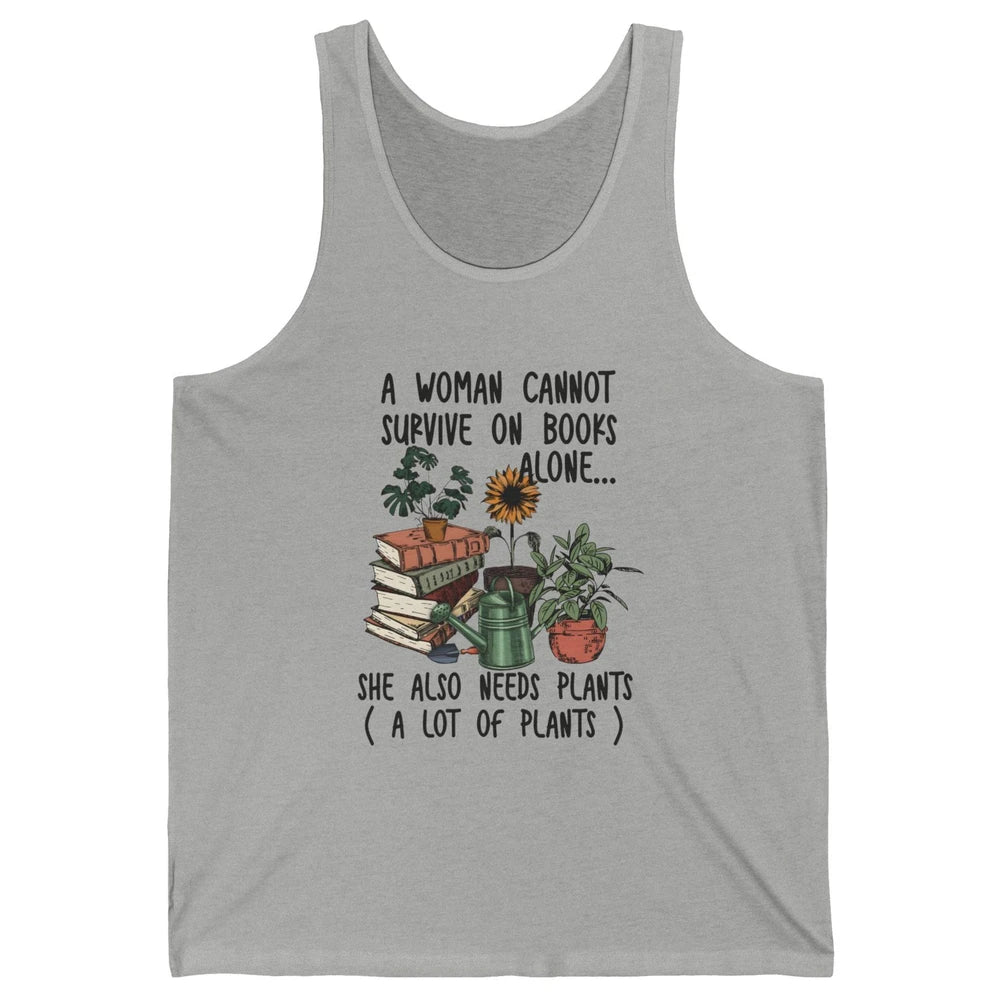 A Woman Cannot Survive On Books Alone She Also Needs Plants Unisex Jersey Tank