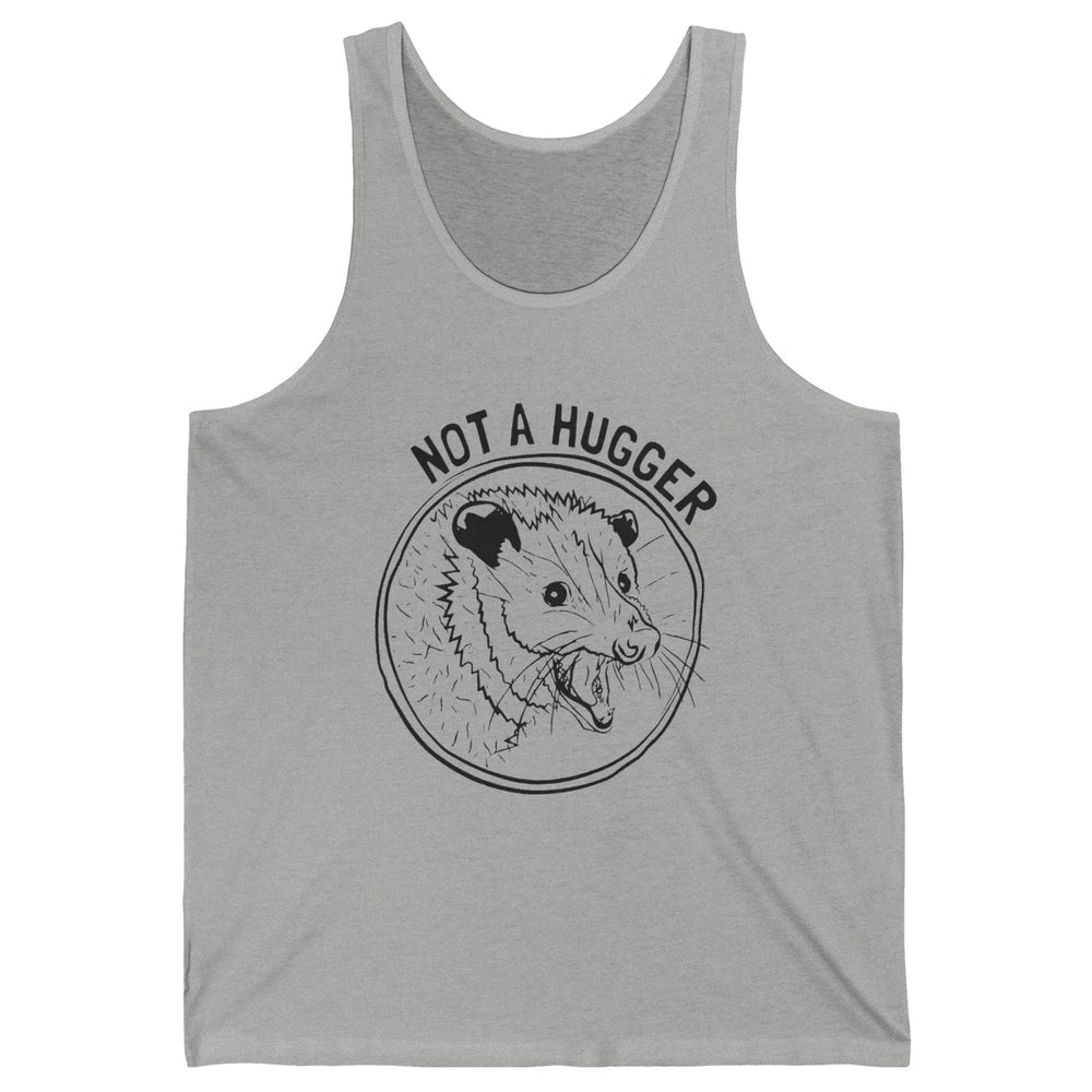 Not a Hugger Opossum Street Cats Funny Opossum Lovers Gift Unisex Jersey Tank