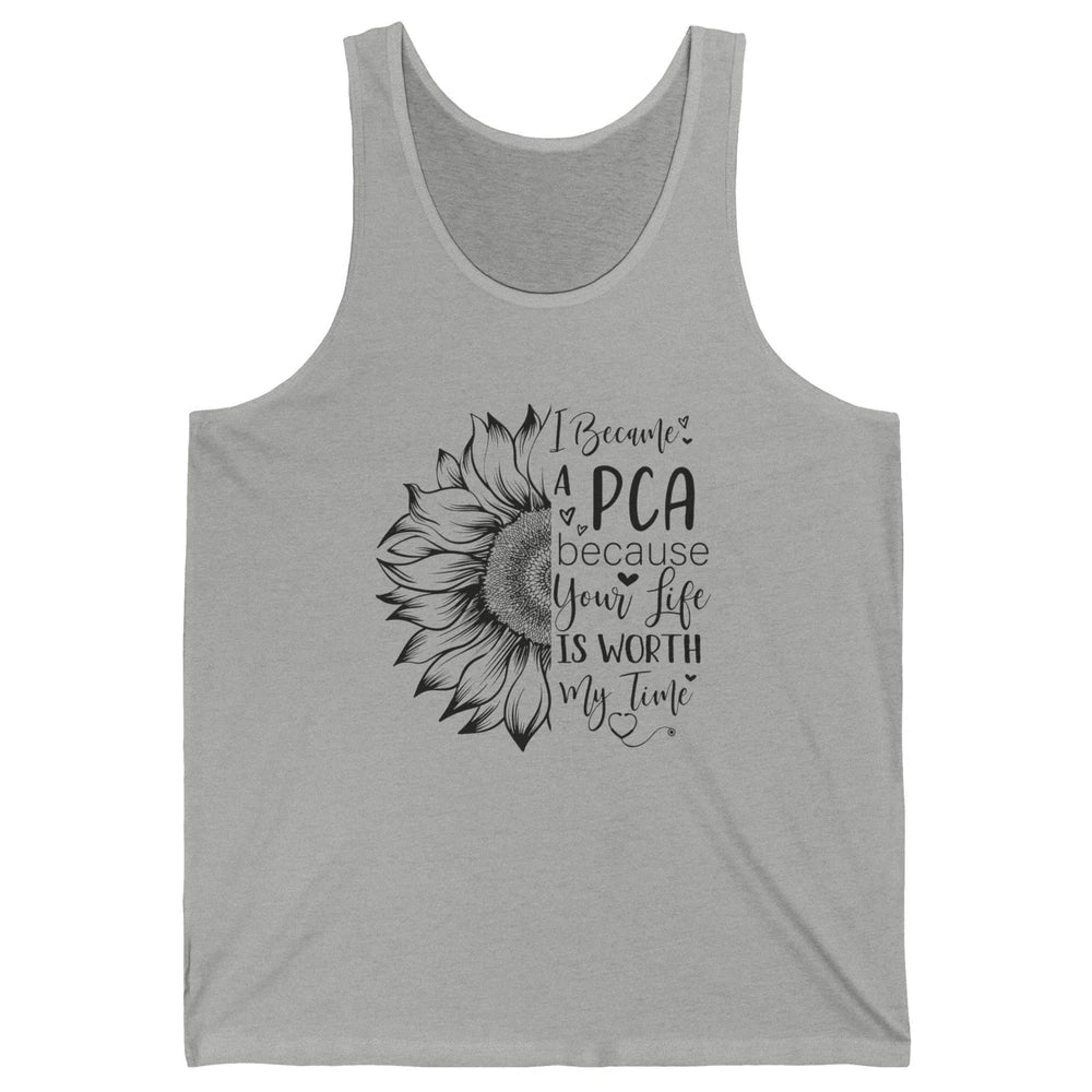 PCA Life I Became A PCA Your Life Woth My Time Nurse Life Unisex Jersey Tank