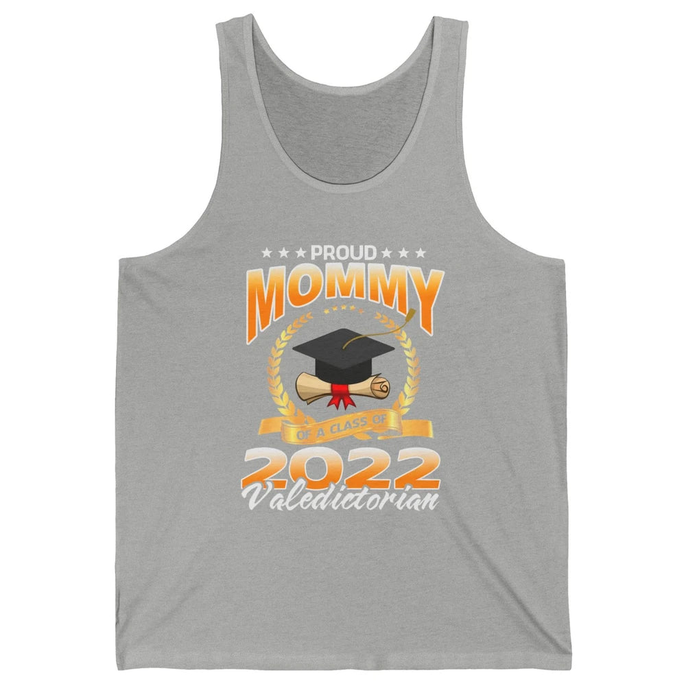 Proud Mommy Of A Class Of 2022 Valedictorian Graduation Gift Unisex Jersey Tank