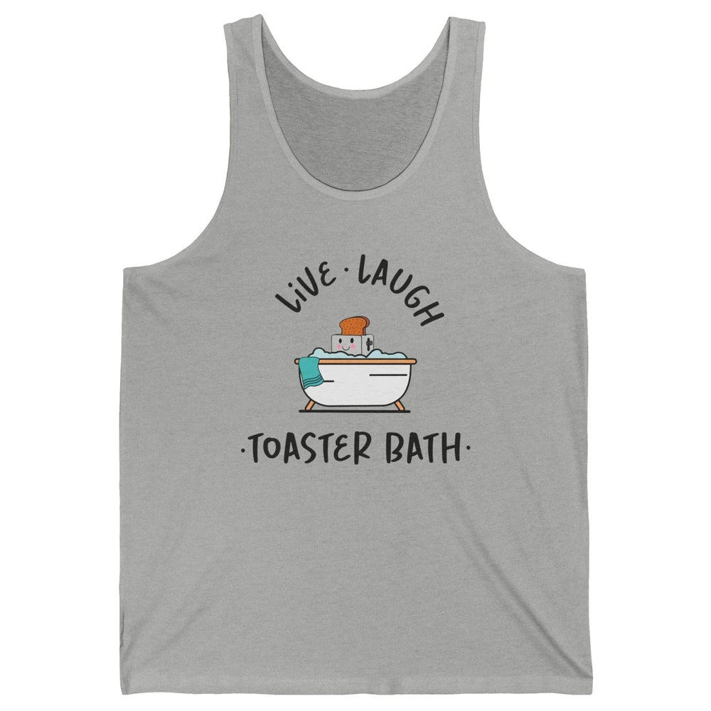 Funny My Kind Of Bath Bomb Live Laugh Toaster Bath Self Love Unisex Jersey Tank