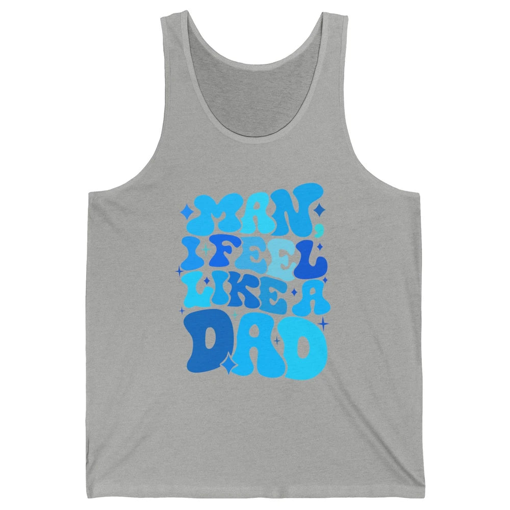 Retro Man I Feel Like A Dad Baby Shower Dada Baby Father Day Unisex Jersey Tank