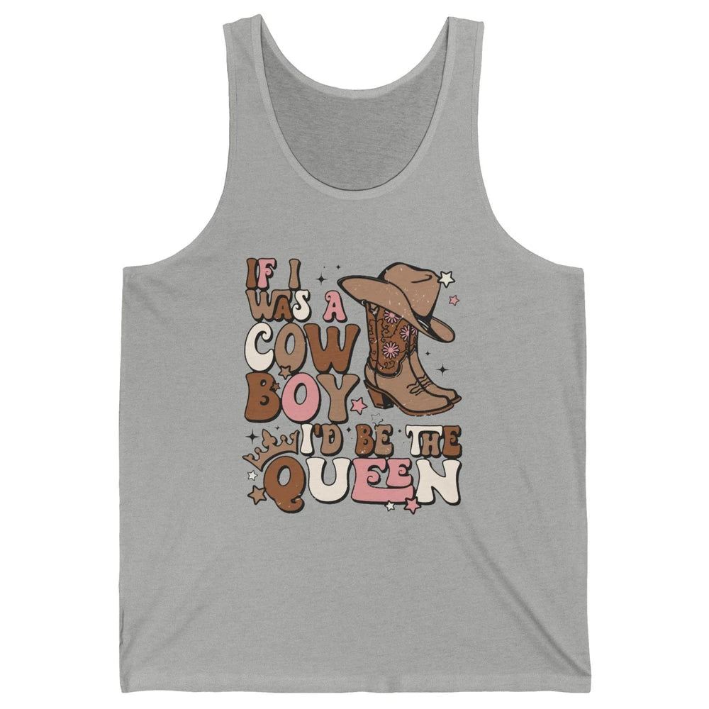 Retro Cowboy Boot Hat If I Was A Cowboy Be The Queen Western Unisex Jersey Tank