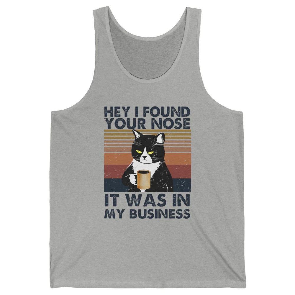 Retro Black Cat I Found Your Nose In My Business Sarcastic Unisex Jersey Tank