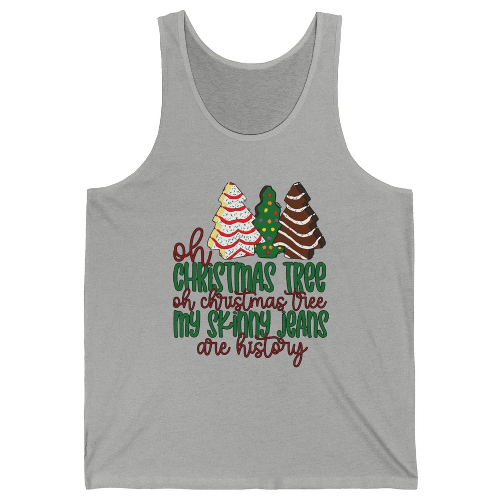 Christmas Cake Oh Christmas Tree My Skinny Jeans Are History Unisex Jersey Tank