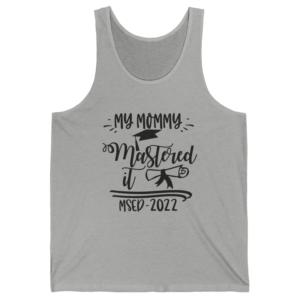 My Mommy Mastered It MSED 2022 Master Graduation Bachelor Unisex Jersey Tank