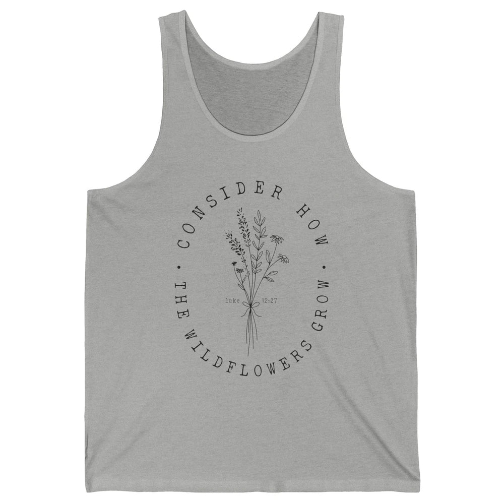 Consider How the Wildflowers Grow Bible Verse Christian Gift Unisex Jersey Tank