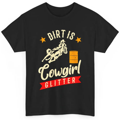 Retro Dirt Is Cowgirl's Glittering Western Country Cowboy Classic Unisex T-Shirt