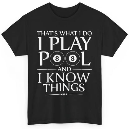 Play Pool I Know Things Funny Pool Players Eight Balls Table Classic Unisex T-Shirt
