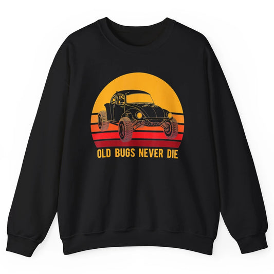 Old Bugs Never Die Retro 70s Mud Rider UTV ATV SXS Offroad Unisex Crewneck Sweatshirt