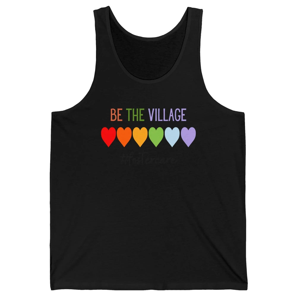 Rainbow Heart Be The Village Foster Care Adoption Foster Mom Unisex Jersey Tank