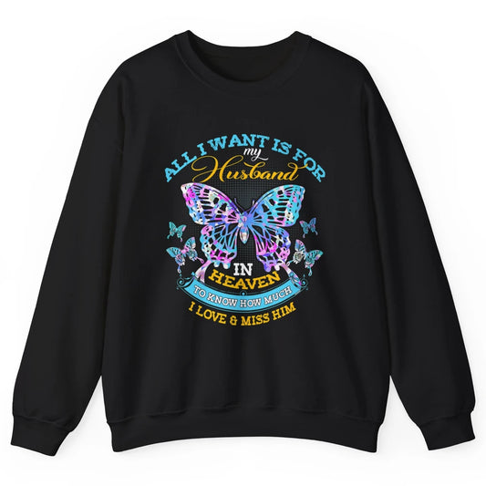My Husband In Heaven Know I Love Miss Him Butterfly Faith Unisex Crewneck Sweatshirt