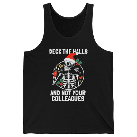 Deck The Halls Not Your Colleagues Funny Christmas Skeleton Unisex Jersey Tank