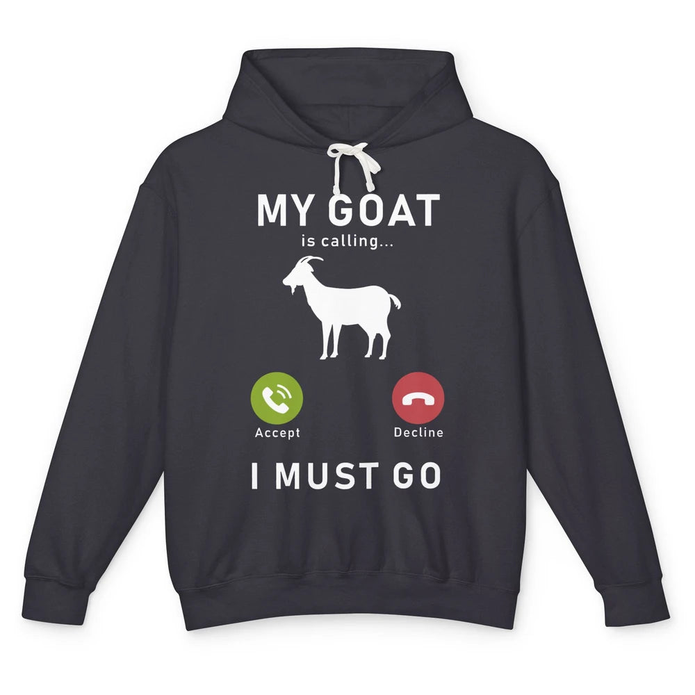 My Goat Is Calling Funny Farm Animal Sarcastic Farming Goats Unisex Lightweight Hoodie