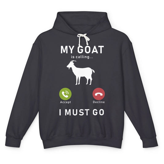 My Goat Is Calling Funny Farm Animal Sarcastic Farming Goats Unisex Lightweight Hoodie