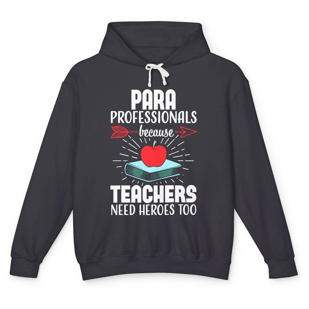 Paraprofessional Teachers Need Heroes Too Para Appreciation Unisex Lightweight Hoodie