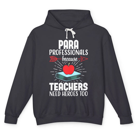 Paraprofessional Teachers Need Heroes Too Para Appreciation Unisex Lightweight Hoodie