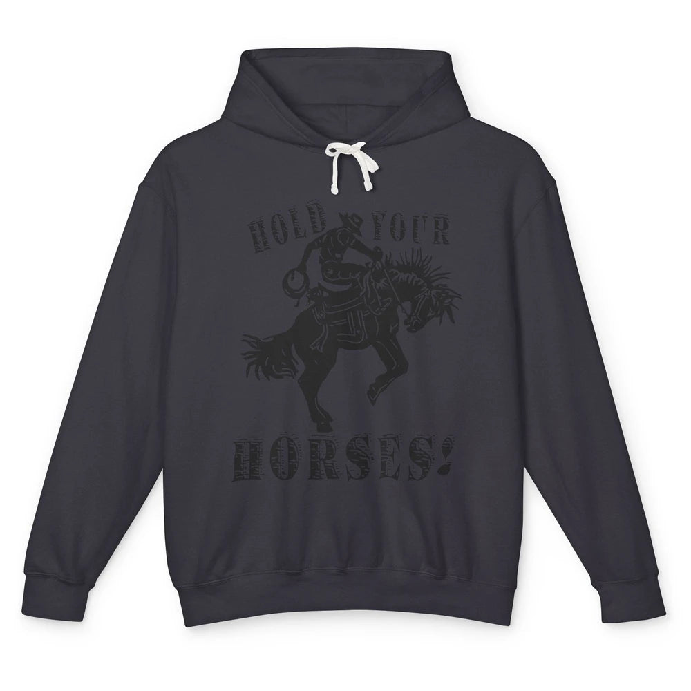 Retro Cowboy Hold Your Horses Western Country Rodeo Dad Gift Unisex Lightweight Hoodie
