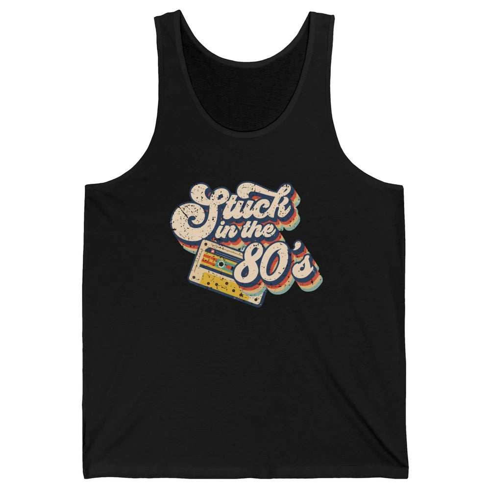Retro Cassette Stuck In The 80s 1980s Born Birthday Day Gift Unisex Jersey Tank