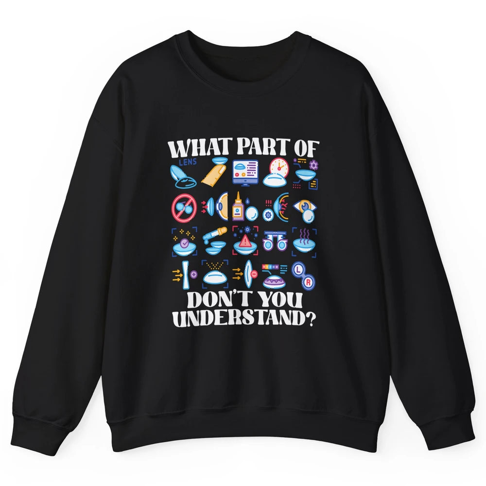 Optician What Part Not Understand Optometrist Ophthalmology Unisex Crewneck Sweatshirt