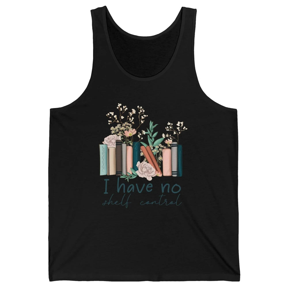 Retro Floral Books I Have No Shelf Control Funny Book Lovers Unisex Jersey Tank
