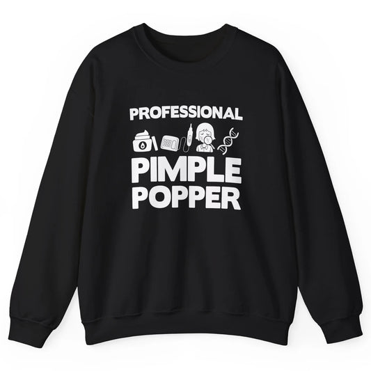 Professional Pimple Popper Dermatology Nurse Skincare Tools Unisex Crewneck Sweatshirt