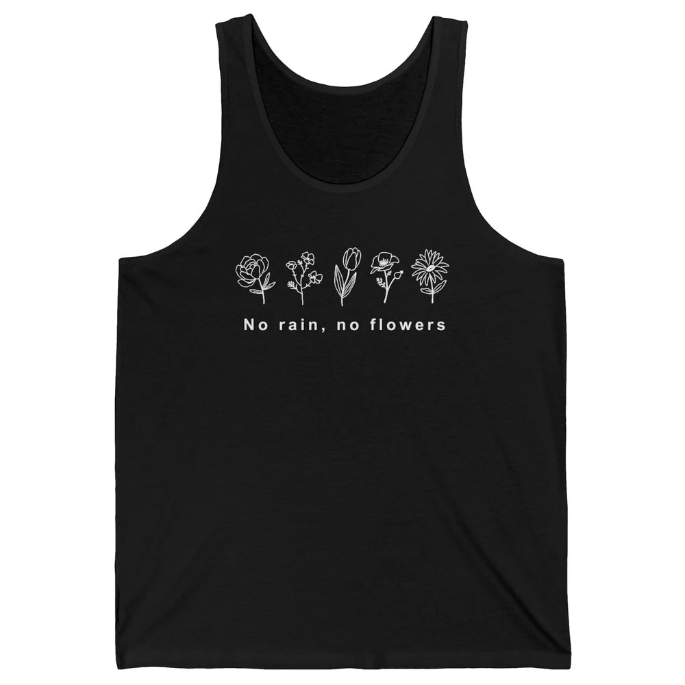 No Rain No Flower Just One More Plant Mental Health Positive Unisex Jersey Tank