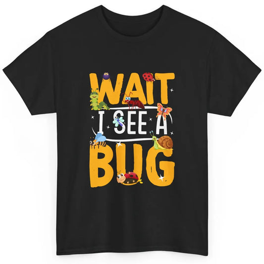 Wait I See A Bug Vintage Funny Insect Entomologist Insects Classic Unisex T-Shirt