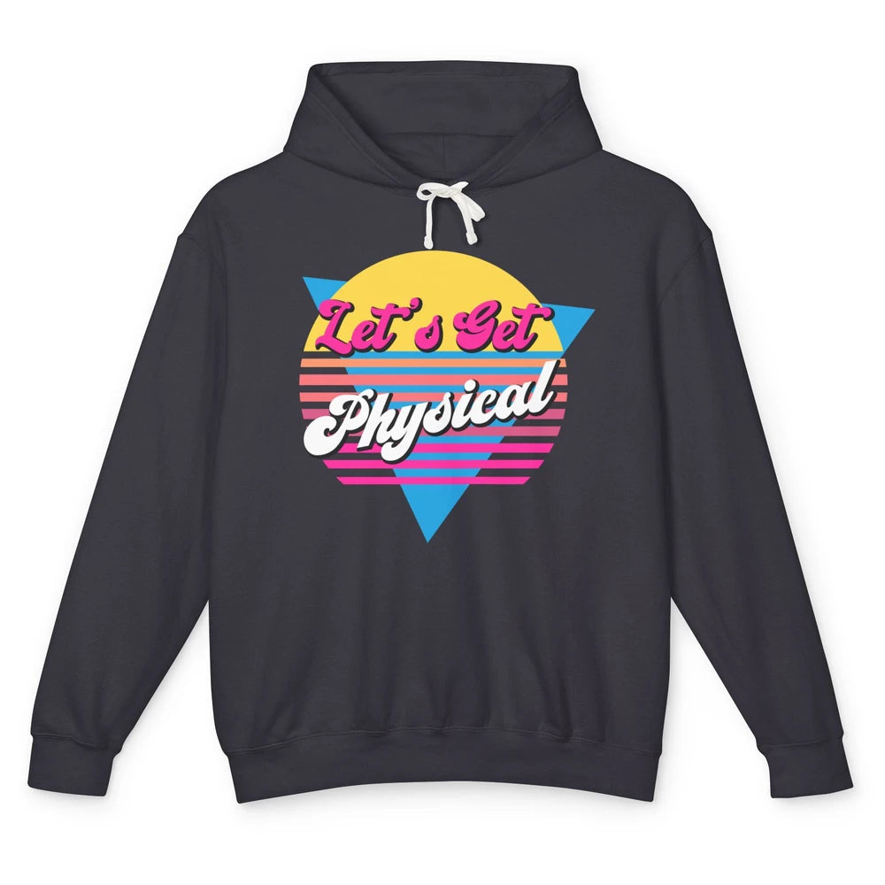 Retro Lets Get Physical Inspiration Gym Fitness 80s Workout Unisex Lightweight Hoodie