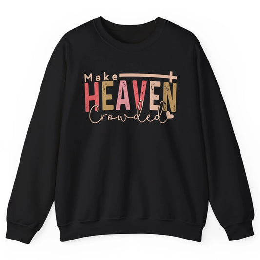 Retro Groovy Christian Make Heaven Crowded Religious Bible Unisex Crewneck Sweatshirt