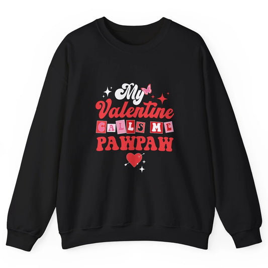 My Favorite Valentine Calls Me PawPaw Happy Valentines Day Unisex Crewneck Sweatshirt