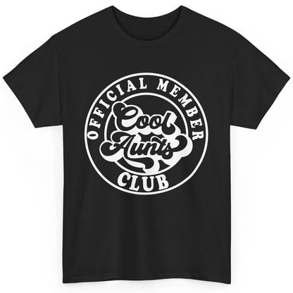 Official Member Cool Aunts Club Funny Auntie Sister Gift Classic Unisex T-Shirt