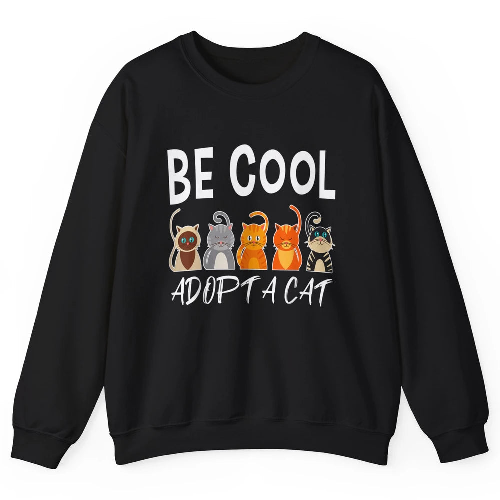 Retro Be Cool Adopt A Cat Funny Foster Cat Adoption Rescue Unisex Crewneck Sweatshirt