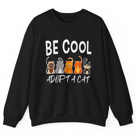 Retro Be Cool Adopt A Cat Funny Foster Cat Adoption Rescue Unisex Crewneck Sweatshirt
