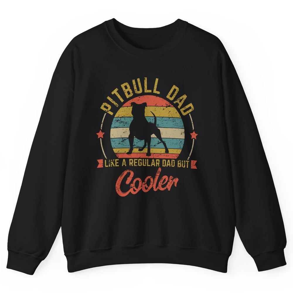 Retro Pitbull Dad Like Regular But Cooler Dog Papa Life Pet Unisex Crewneck Sweatshirt