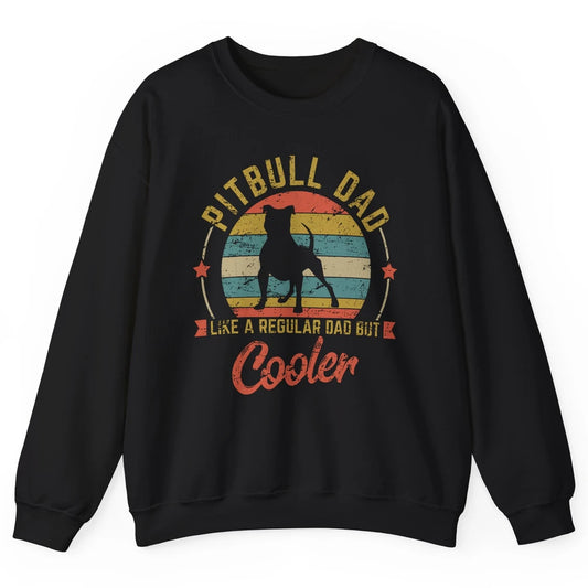 Retro Pitbull Dad Like Regular But Cooler Dog Papa Life Pet Unisex Crewneck Sweatshirt