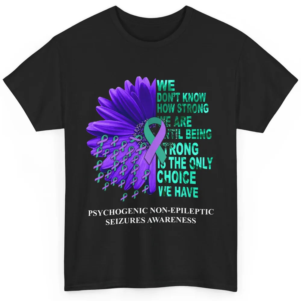 PNES Awareness We Don't Know How Strong Purple Teal Ribbon Classic Unisex T-Shirt