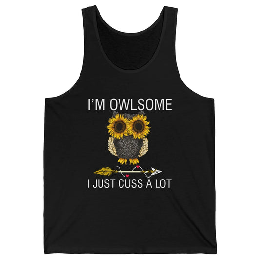 Owl Sunflower I’m Owlsome I Just Cuss A Lot Owl Lovers Gift Unisex Jersey Tank