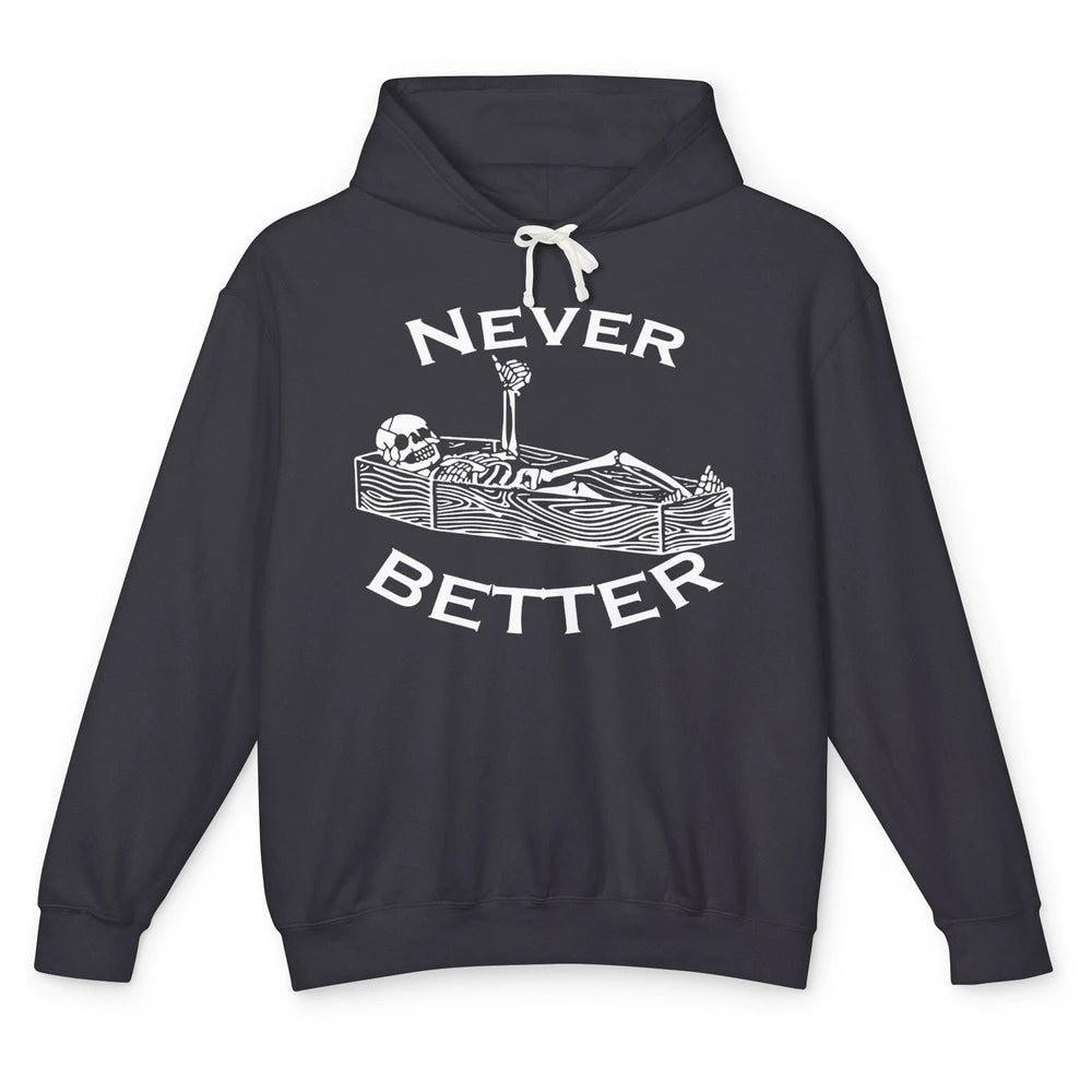 Never Better Funny Skeleton Inspiration Costume Death Skull Unisex Lightweight Hoodie