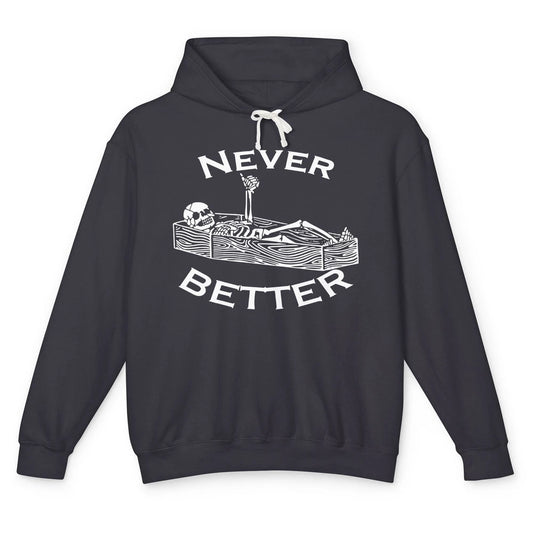 Never Better Funny Skeleton Inspiration Costume Death Skull Unisex Lightweight Hoodie