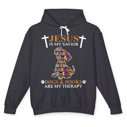 Jesus Is My Savior Dogs And Books Are Therapy Bookish Girl Unisex Lightweight Hoodie