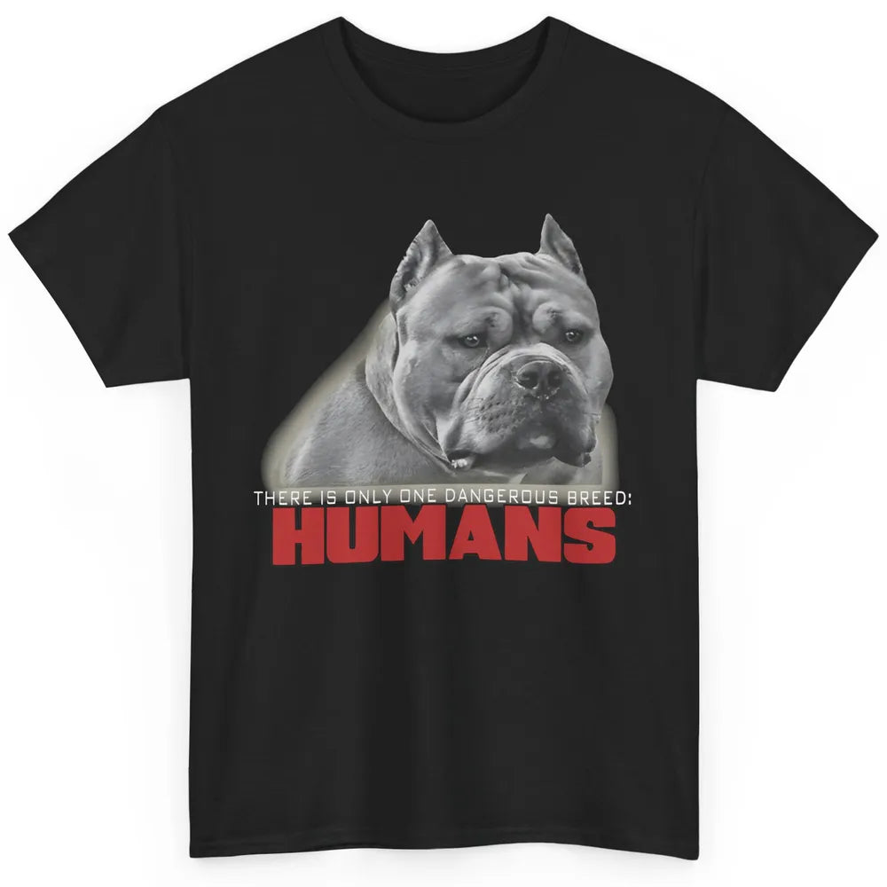 Only One Dangerous Breed Not Pitbull Bully Funny Dog Mom Pet Classic Unisex T-Shirt