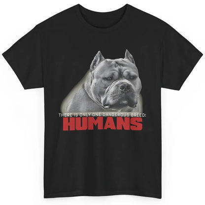 Only One Dangerous Breed Not Pitbull Bully Funny Dog Mom Pet Classic Unisex T-Shirt