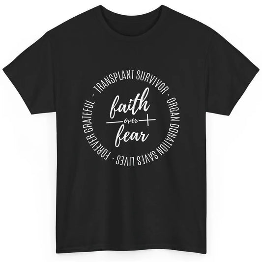 Organ Transplant Survivor Faith Over Fear Christian Lung God Classic Unisex T-Shirt