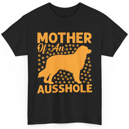 Mother Of An Ausshole Australian Shepherd Dog Mom Gift Classic Unisex T-Shirt