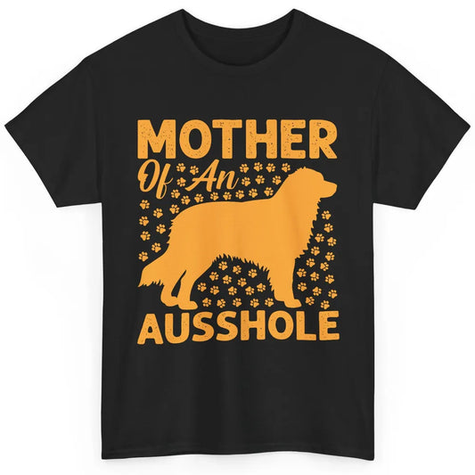 Mother Of An Ausshole Australian Shepherd Dog Mom Gift Classic Unisex T-Shirt